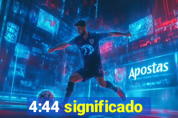 4:44 significado